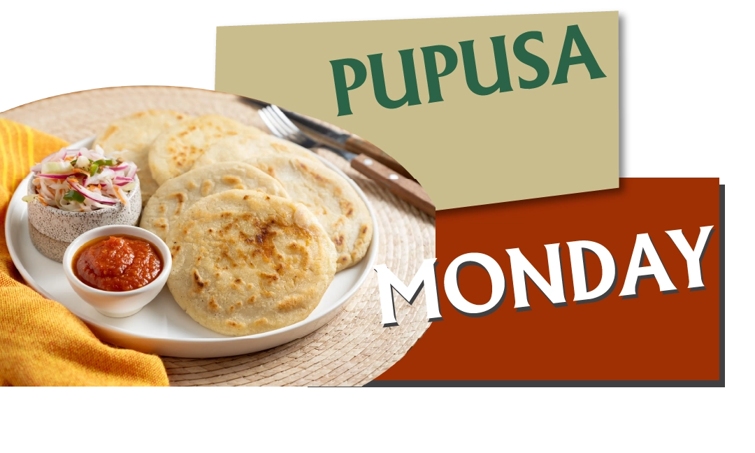 Pupusas Monday
